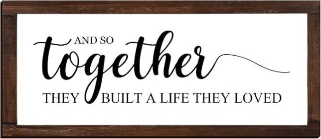 Together They Built A Life They Loved Sign 14 x 6.4 Inches Farmhouse Wall Decor Rustic Modern Framed Wood Hanging Plaque for the Home Love Signs